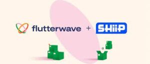 Flutterwave, SHiiP to transform African e-commerce deliveries