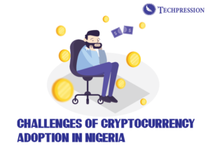 Challenges of Cryptocurrency Adoption in Nigeria