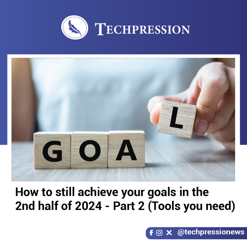 How to still achieve your goals in the 2nd half of 2024 – Part 2 (Tools you need)