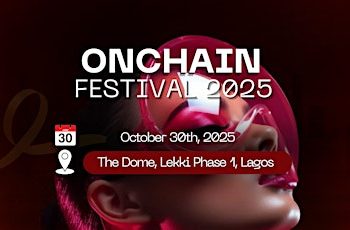 Nigeria to host Africa’s largest Web3 event – Onchain Festival 2025